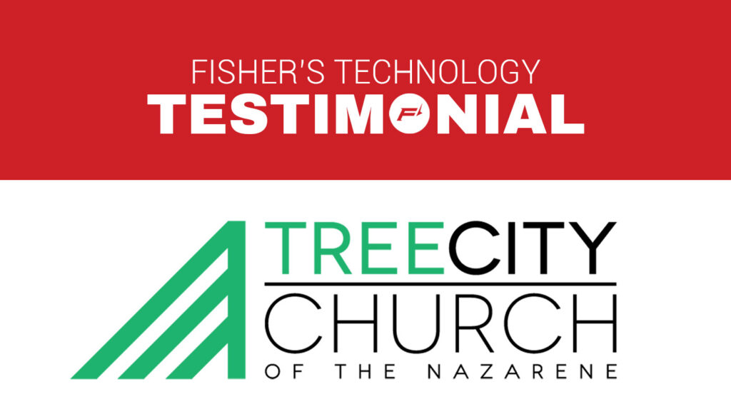 fisher's technology tree city church testimonial